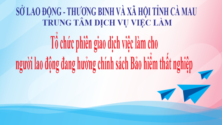 Trung tâm Dịch vụ việc làm tỉnh Cà Mau tổ chức phiên giao dịch việc làm cho người lao động đang hưởng chính sách Bảo hiểm thất nghiệp