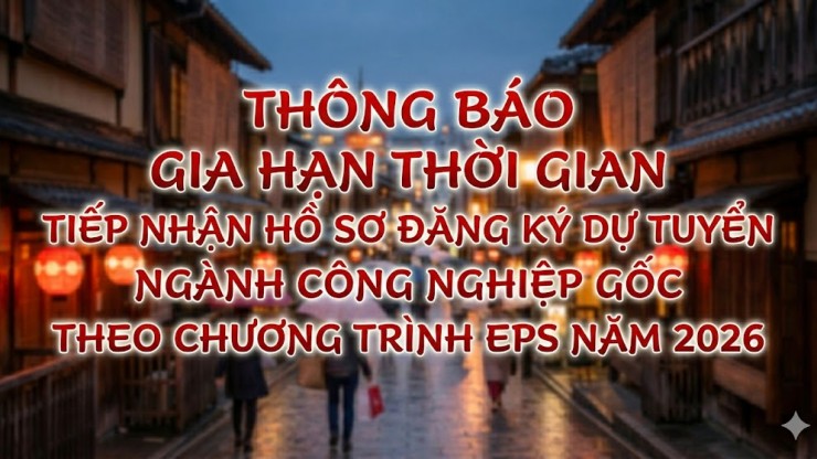 Thông báo Gia hạn thời gian tiếp nhận hồ sơ đăng ký dự tuyển ngành Công nghiệp gốc theo Chương trình EPS năm 2026