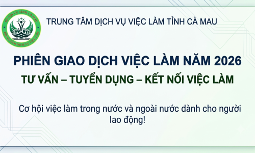 Thông báo tổ chức Phiên giao dịch việc làm tại các xã, phường tỉnh Cà Mau (từ ngày 07/7/2026 - 10/7/2026)