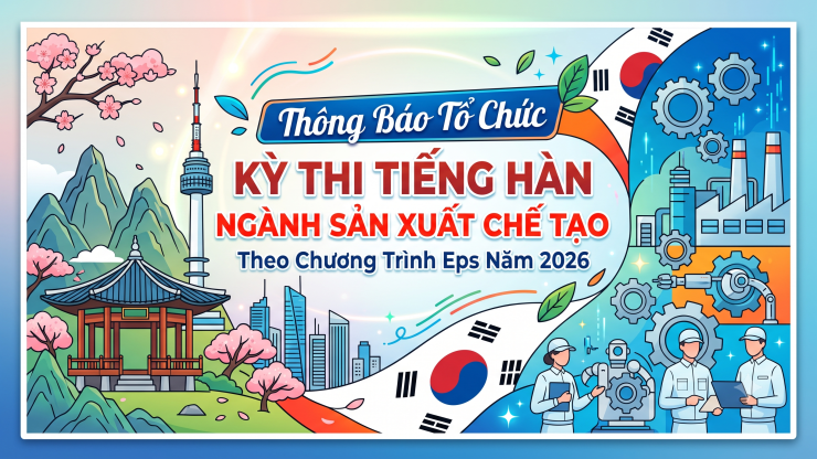 Thông Báo Tổ Chức Kỳ Thi Tiếng Hàn Ngành Sản Xuất Chế Tạo Theo Chương Trình EPS Năm 2026