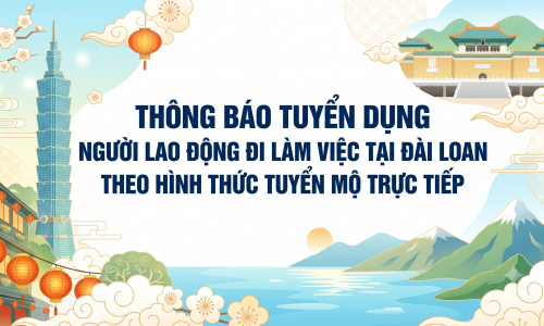 Thông báo tuyển dụng người  lao động đi làm việc tại Đài Loan theo hình thức tuyển mộ trực tiếp