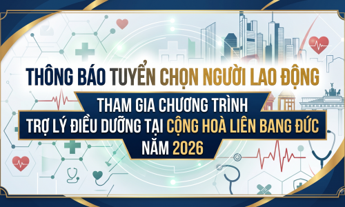 Thông báo tuyển chọn người lao động tham gia chương trình Trợ lý điều dưỡng tại Cộng hoà Liên bang Đức năm 2026