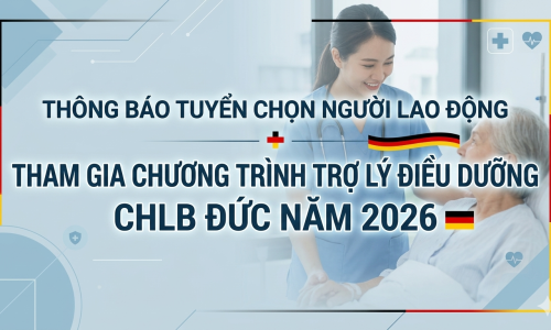 Thông Báo Tuyển Chọn Người Lao Động Tham Gia Chương Trình Trợ Lý Điều Dưỡng CHLB Đức Năm 2026