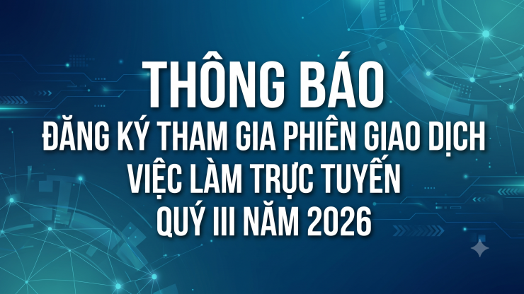 Đăng ký tham gia phiên giao dịch việc làm trực tuyến quý III/2026