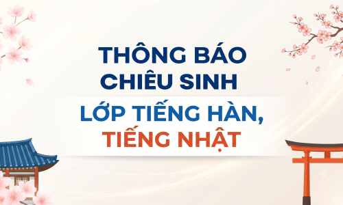 Thông báo chiêu sinh lớp tiếng Hàn, tiếng Nhật