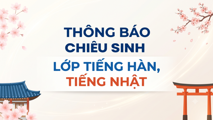 Thông báo chiêu sinh lớp tiếng Hàn, tiếng Nhật