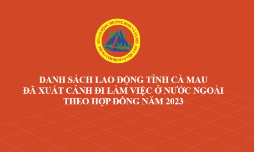 Danh sách lao động tỉnh Cà Mau đã xuất cảnh đi làm việc ở nước ngoài theo hợp đồng năm 2023
