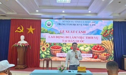 Trung tâm Dịch vụ việc làm tỉnh Cà Mau tiếp tục đưa người lao động xuất cảnh đi làm việc thời vụ tại Hàn Quốc năm 2026