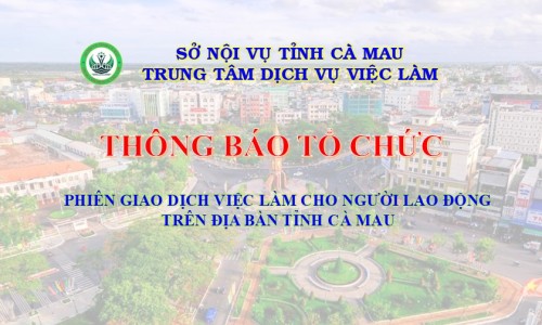 Thông báo tổ chức các Phiên giao dịch việc làm trên địa bàn tỉnh Cà Mau