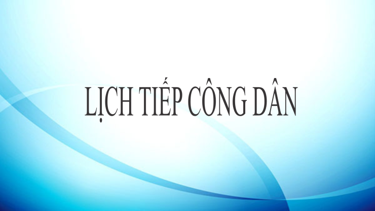 Lịch tiếp công dân tháng 01/2025