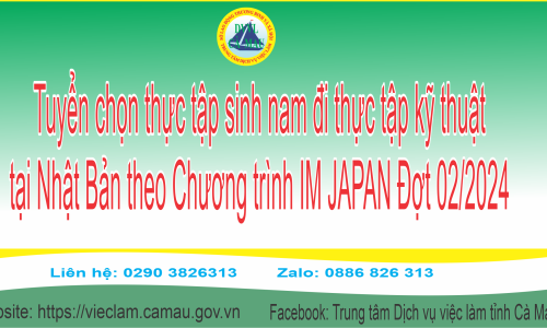 Tuyển chọn thực tập sinh nam đi thực tập kỹ thuật tại Nhật Bản theo Chương trình IM JAPAN Đợt 02/2024