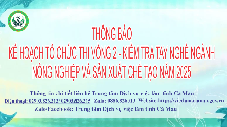 Thông báo kế hoạch tổ chức thi vòng 2 - kiểm tra tay nghề ngành nông nghiệp và sản xuất chế tạo năm 2025