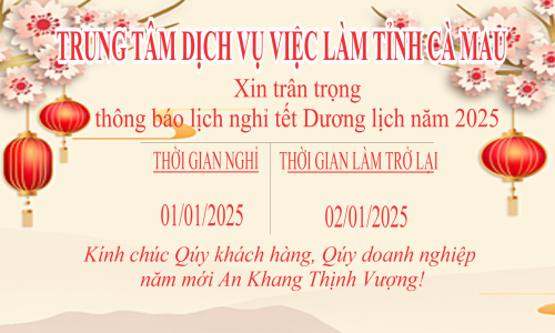 Trung tâm Dịch vụ việc làm tỉnh Cà Mau xin thông báo lịch nghỉ tết Dương lịch năm 2025
