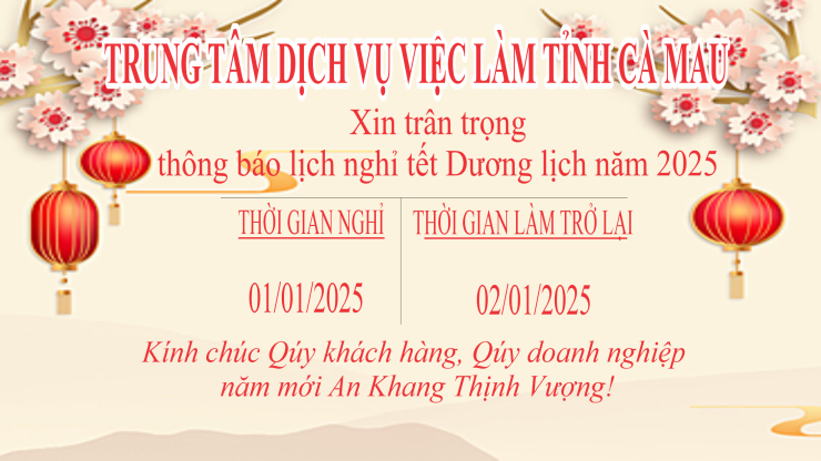 Trung tâm Dịch vụ việc làm tỉnh Cà Mau xin thông báo lịch nghỉ tết Dương lịch năm 2025
