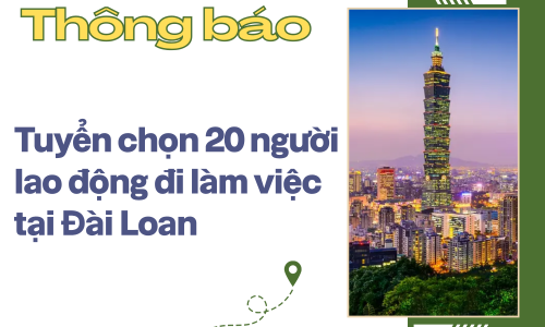 Thông báo Tuyển chọn 20 người lao động đi làm việc tại Đài Loan - Công ty HHCP cơ khí Lục Hòa