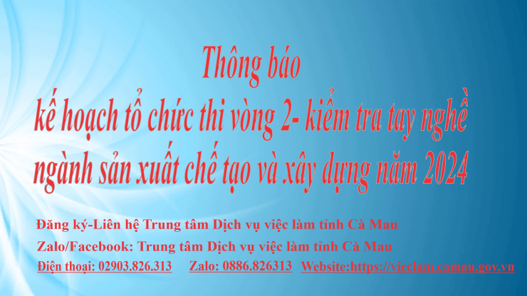 Thông báo kế hoạch tổ chức thi vòng 2 - kiểm tra tay nghề ngành sản xuất chế tạo và xây dựng năm 2024