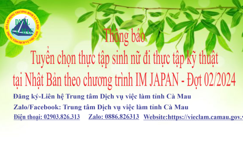 Thông báo tuyển chọn thực tập sinh nữ đi thực tập kỹ thuật tại Nhật Bản theo CT IM JAPAN - Đợt 2/2024