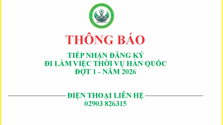 Thông báo tiếp nhận đăng ký hồ sơ dự tuyển đi làm việc thời vụ Hàn Quốc - Đợt 1 năm 2026