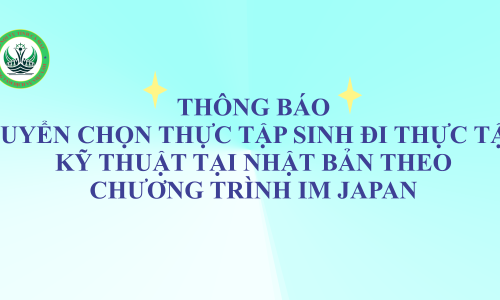 Thông báo Tuyển chọn TTS đi thực tập kỹ thuật tại Nhật Bản theo chương trình IM JAPAN