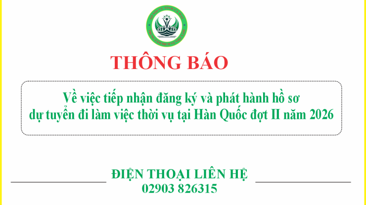 Thông báo tiếp nhận hồ sơ đăng ký dự tuyển đi làm việc thời vụ Hàn Quốc - Đợt 2 năm 2026
