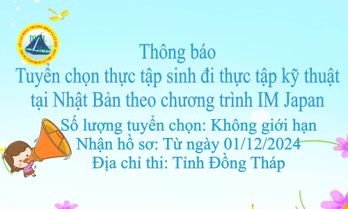 Thông báo tuyển chọn thực tập sinh đi thực tập kỹ thuật tại Nhật Bản theo chương trình IM JAPAN
