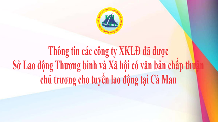 Các công ty XKLĐ đã được Sở Lao động Thương binh và Xã hội có văn bản chấp thuận chủ trương cho tuyển lao động tại Cà Mau