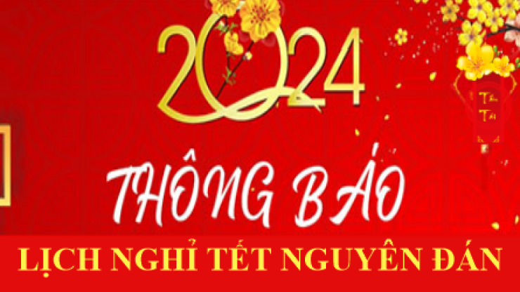 Thông báo lịch nghỉ Tết Nguyên đán năm 2024